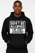 Don’t be alarmed I’m just jogging