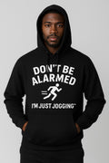 Don’t be Alarm. I’m just jogging hoodie